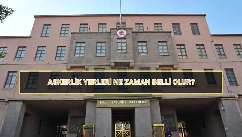 2025 Mayıs Celbi Askerlik Yerleri Ne Zaman Açıklanacak?