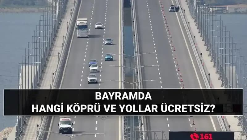 Kurban Bayramı’nda Otoyollar ve Köprüler Ücretsiz Mi? Detaylar Burada!