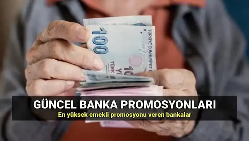 2025 Yılında Emeklilere En Yüksek Promosyonu Veren Bankalar