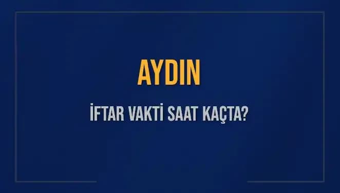 Aydın'da İftar Vakti Ne Zaman? İşte Detaylar!