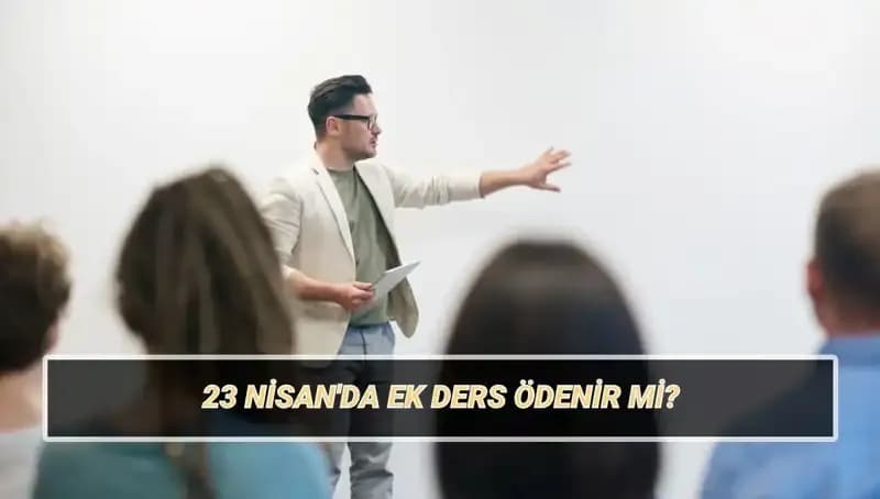 23 Nisan’da Ek Ders Ödemeleri: 2025’te Öğretmenler Ne Kadar Alacak?