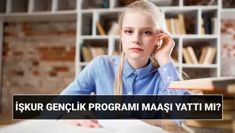 İŞKUR Gençlik Programı Ödemeleri Başladı! Nasıl Sorgulanır?