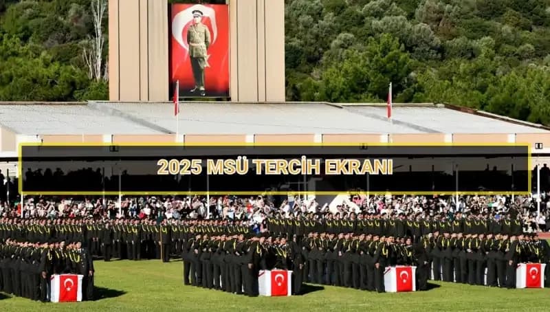 2025 MSÜ Tercih Süreci: Son Günler Yaklaşıyor!