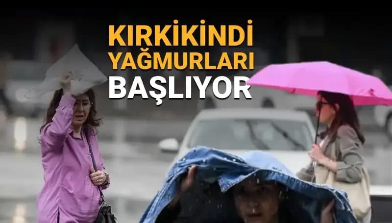 Kırkikindi Yağmurları Geldi! Hafta Sonu Hava Durumu Ne Olacak?
