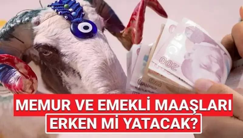 Haziran Ayı Emekli ve Memur Maaşları Bayram Öncesi Yatacak mı?