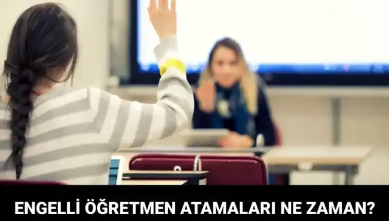 Engelli Öğretmenlerin Merakla Beklediği Atama Sonuçları: MEB Tarih Verdi!