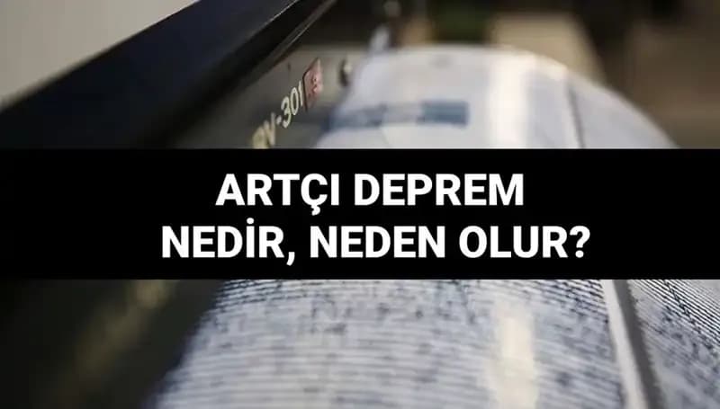 Artçı depremlerin sırları: Neden olur, ne kadar sürer?