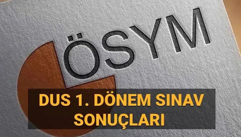 2025 DUS 1. Dönem Sonuçları Açıklandı mı? Sorgulama Ekranı Gündemde