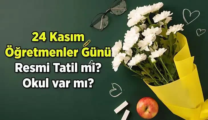 24 Kasım Öğretmenler Günü Resmi Tatil Mi? Detaylar ve Yanıtlar