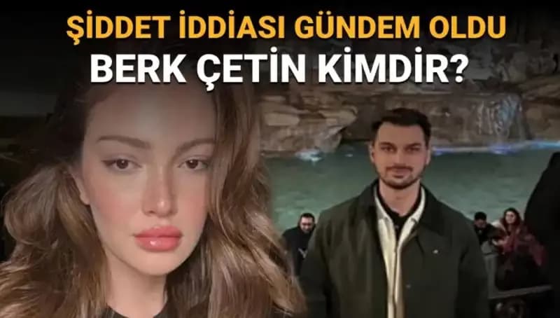 Danla Bilic'in Eski Sevgilisi Berk Çetin: Şiddet İddiaları ve Gerçekler
