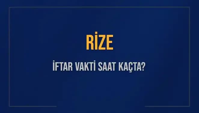 Rize'de İftar Vakti Ne Zaman? 2025 İftar Saatleri Hakkında Bilgi