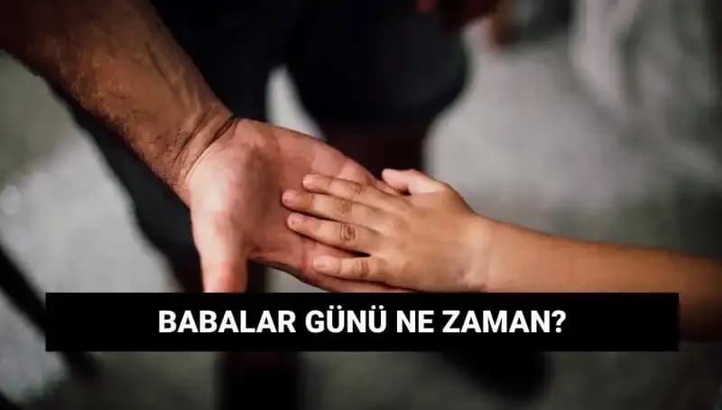 2025 Babalar Günü Ne Zaman? Tarihçesi ve Kutlama Geleneği Nedir?