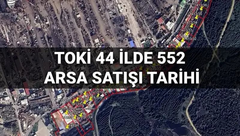 TOKİ'den 44 İlde 552 Arsa Satışı: Açık Artırma Detayları Belli Oldu