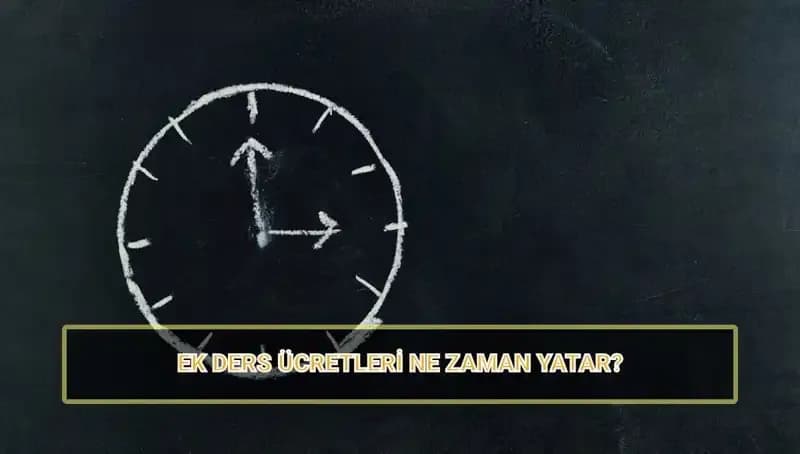 2025’te Öğretmenlerin Ek Ders Ücretleri: Ne Zaman Yatacak?