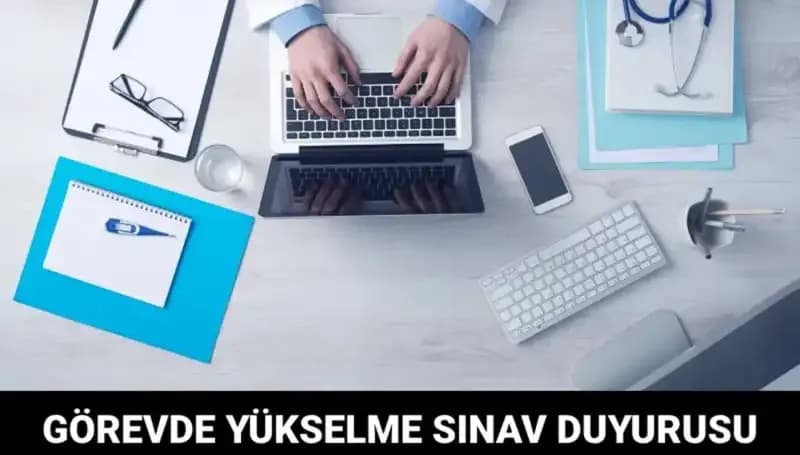 Sağlık Bakanlığı’ndan Görevde Yükselme Duyurusu: Sınav Şartları ve Tarihleri Belirli Oldu