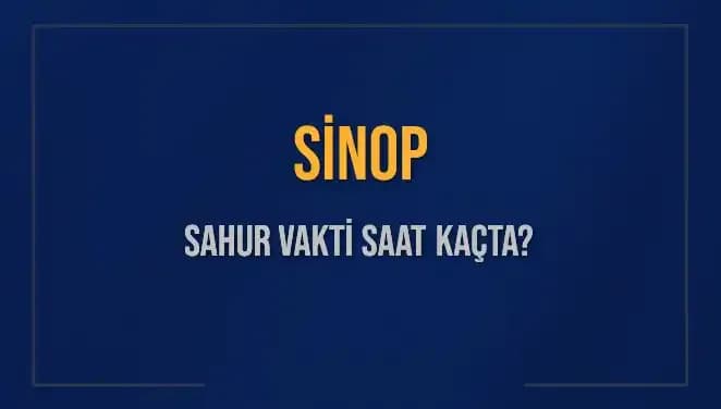Sinop Sahur Vaktine Dair Tüm Bilgiler: Saat Kaçta?
