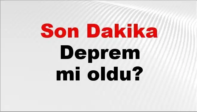Van'da Son Dakika Deprem! Kandilli ve AFAD'dan Açıklama Geldi